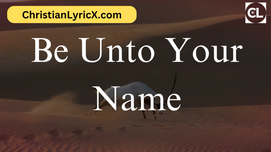 Be Unto Your Name