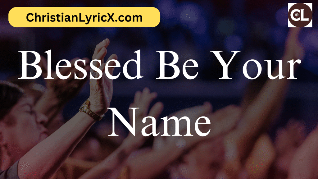 Blessed Be Your Name