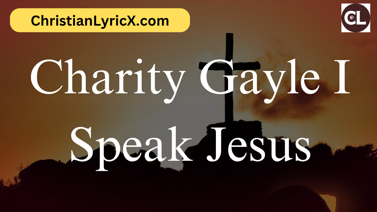 Charity Gayle I Speak Jesus