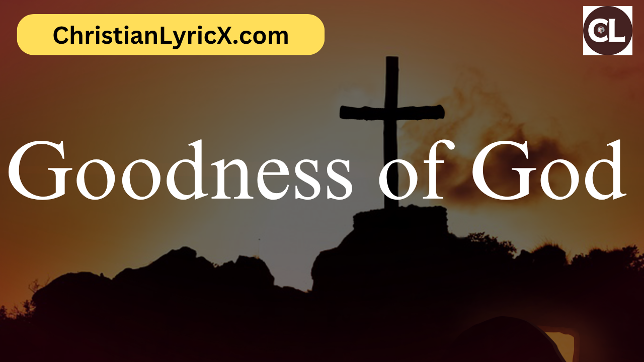 Goodness of God