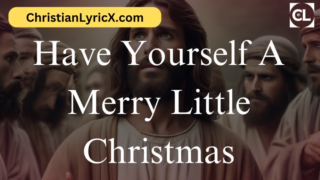 Have Yourself A Merry Little Christmas