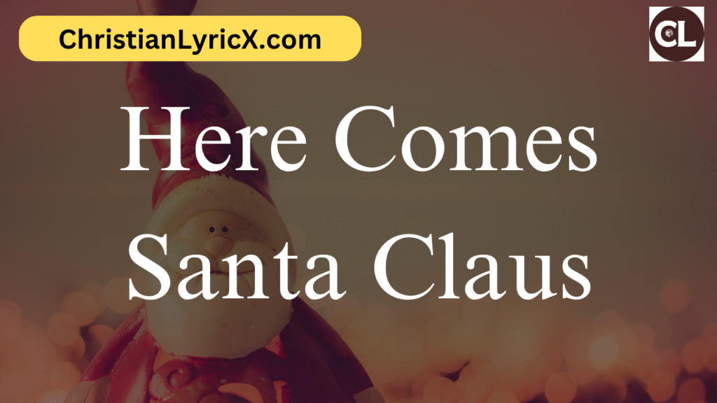 Here Comes Santa Claus