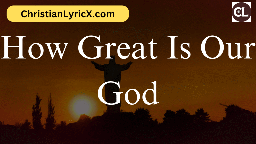 How Great Is Our God