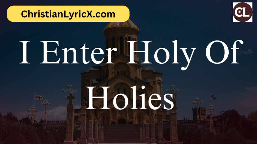 I Enter Holy Of Holies