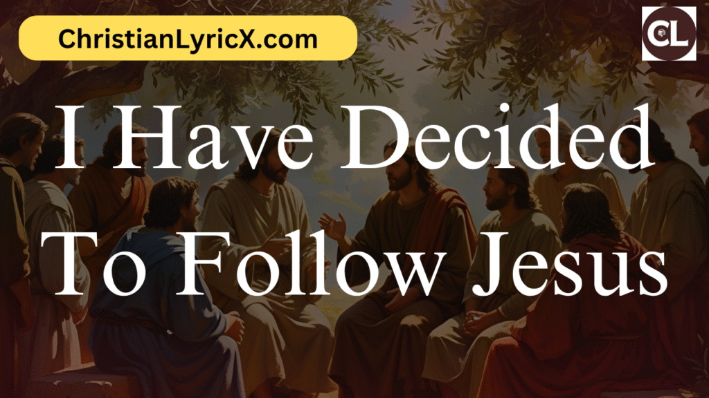 I Have Decided To Follow Jesus