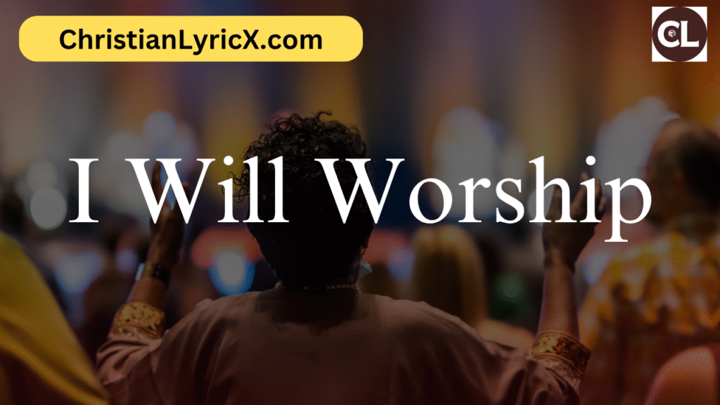 I Will Worship