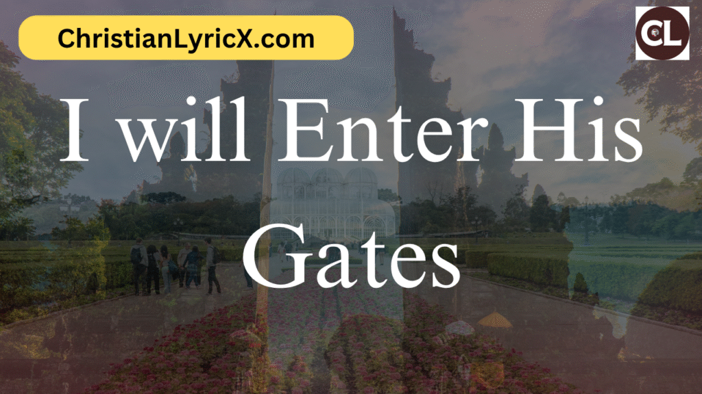 I will Enter His Gates