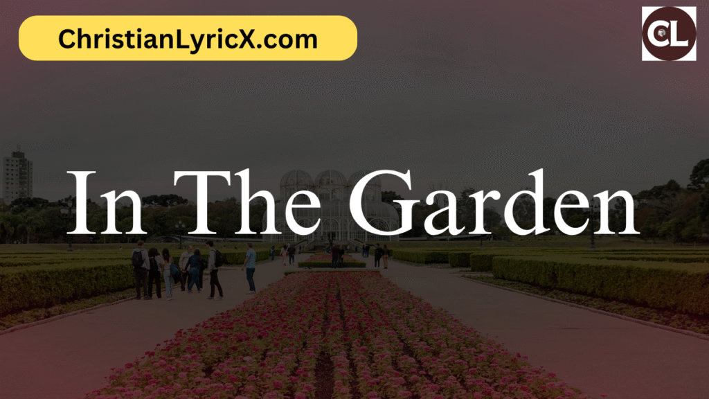 In The Garden Lyrics