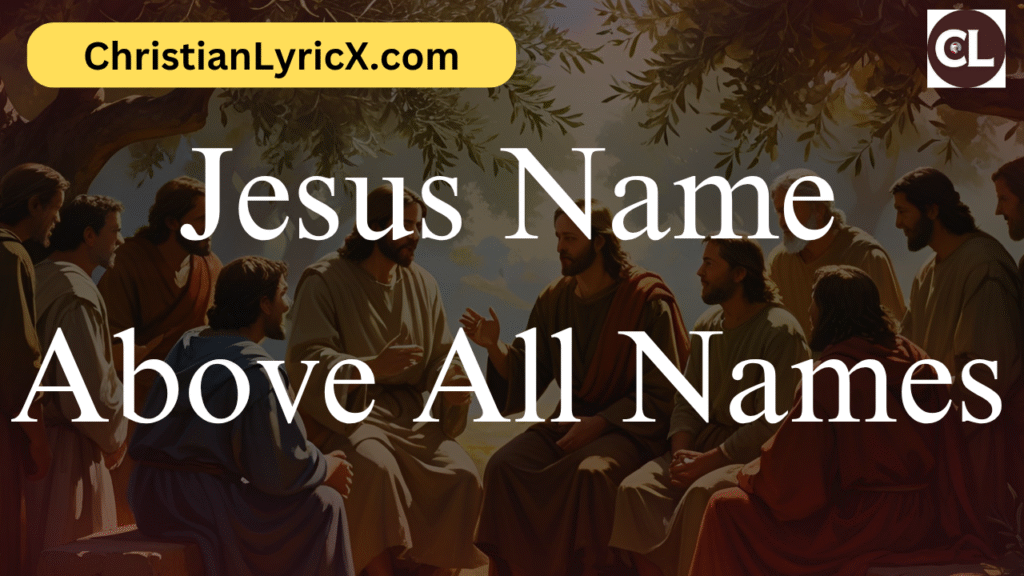 Jesus Name Above All Names
