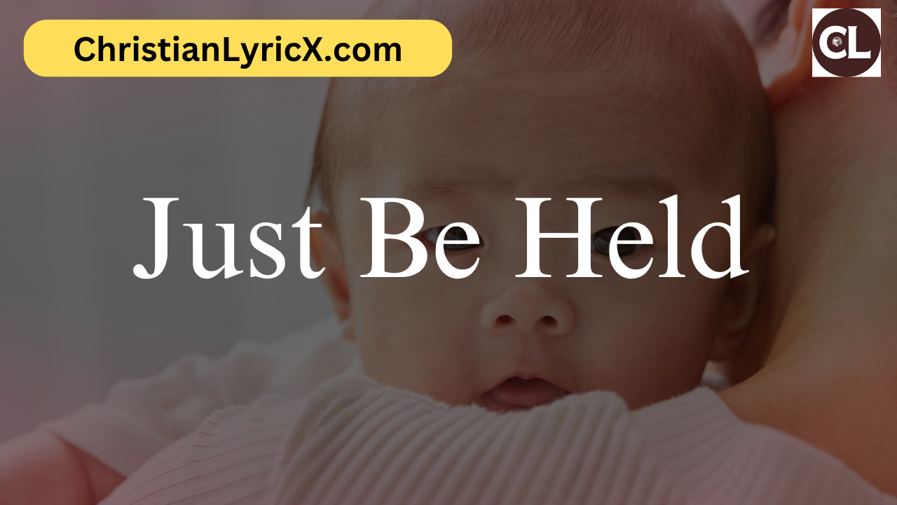 Just Be Held