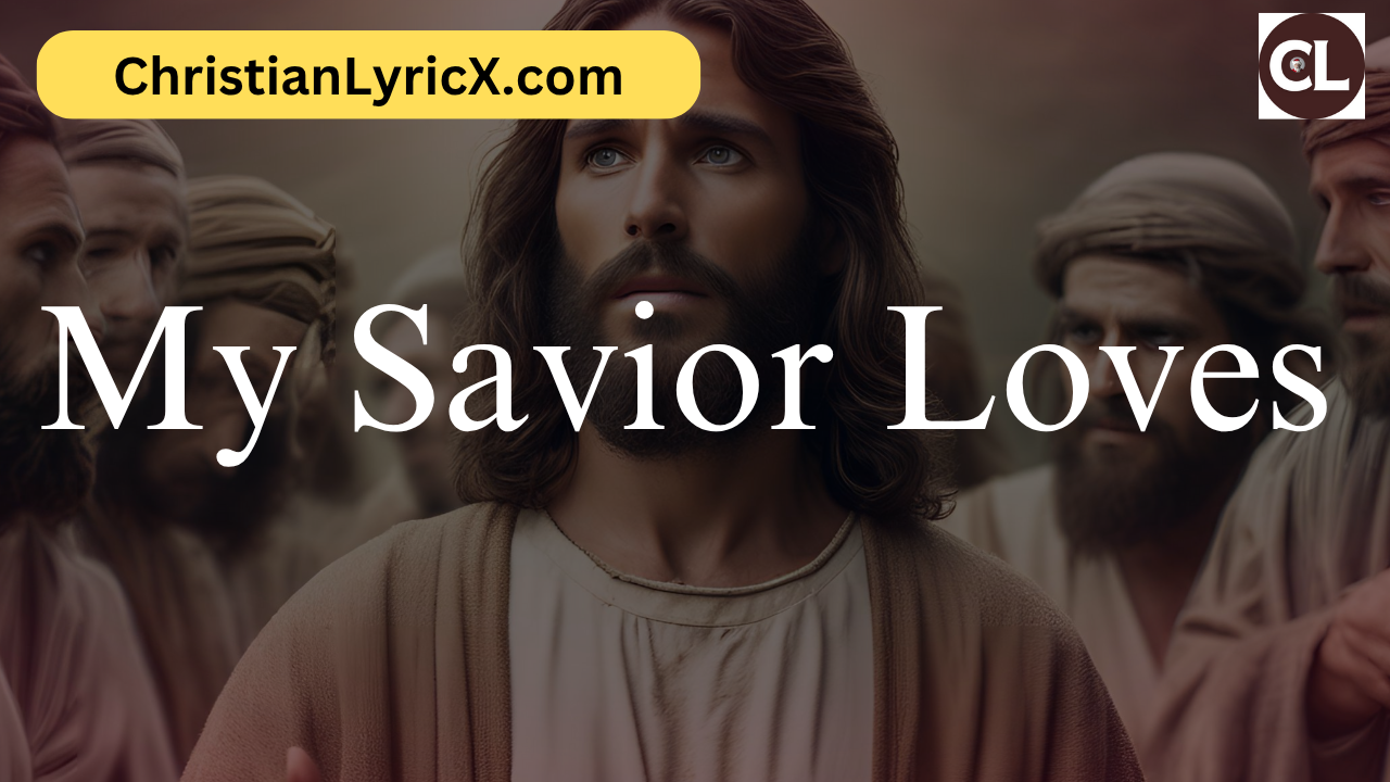 My Savior Loves