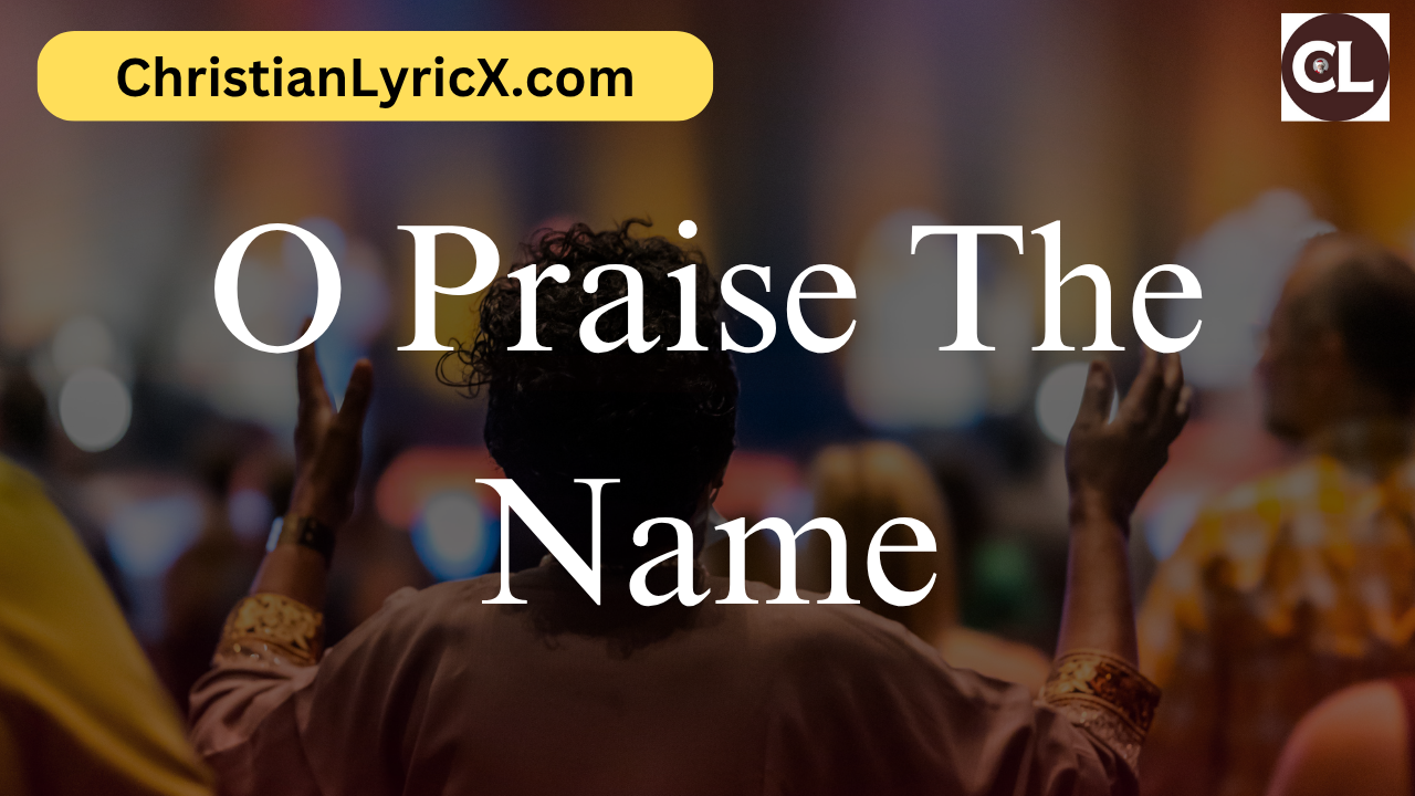 O Praise The Name