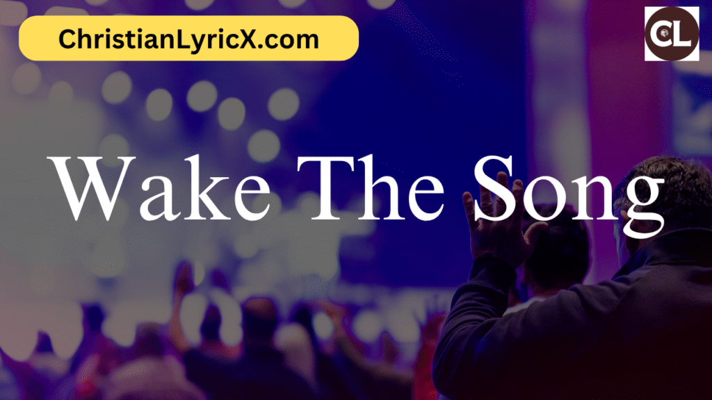 Wake The Song
